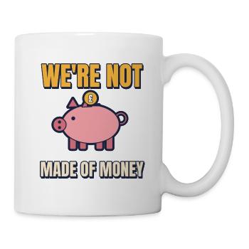 Wir sind nicht aus Geld gemacht, lustiger Elternteil sagt Tee. - Tasse - Weiß - Rechts