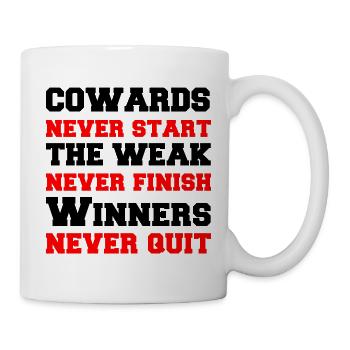 Never Start Never Finish Never Quit - Tasse - Weiß - Rechts