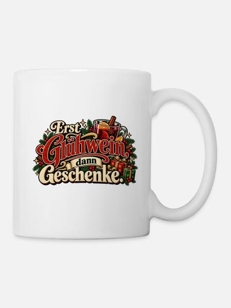 Erst Glühwein dann Geschenke – Weihnachten - Tasse - Weiß