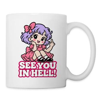 See You in Hell – Süß & frech - Tasse - Weiß - Rechts