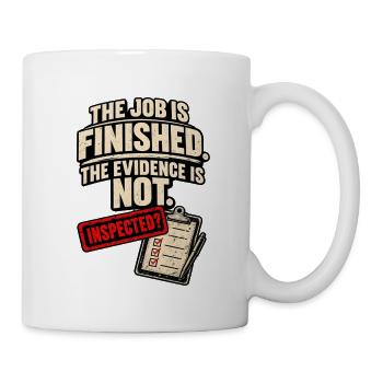 Arbeit erledigt, Beweise nicht inspiziert - Tasse - Weiß - Rechts
