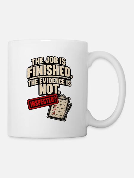 Arbeit erledigt, Beweise nicht inspiziert - Tasse - Weiß