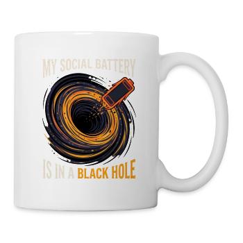 Meine Sociale Batterie Im Schwarzen Loch - Tasse - Weiß - Rechts