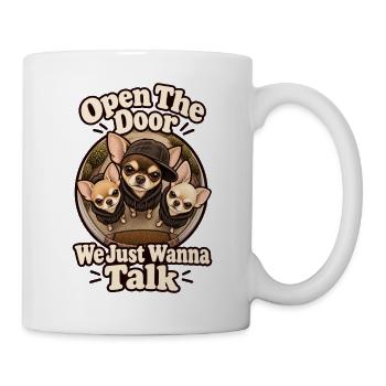 Mach die Tür auf, wir wollen nur reden – Chihuahua-Papa - Tasse - Weiß - Rechts