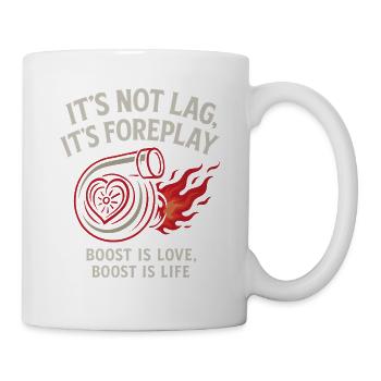 It's Not Lag It's Foreplay Boost is love, boost - Tasse - Weiß - Rechts