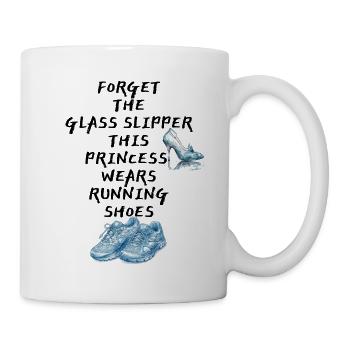 Forget the glass slipper - Princess Runner - Tasse - Weiß - Rechts