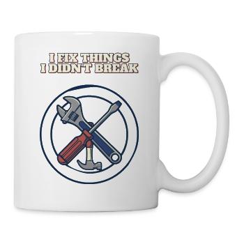 Ich repariere Dinge, die ich nicht kaputt gemacht habe, lustiges Mechanikerabzeichen - Tasse - Weiß - Rechts