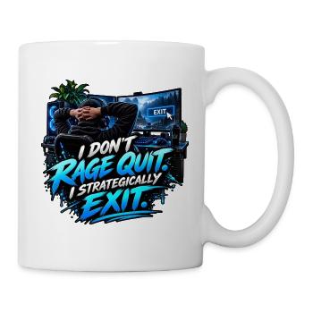 I Don't Rage Quit – Strategically Exit - Tasse - Weiß - Rechts
