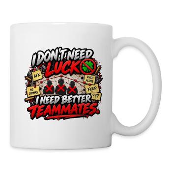 Ich brauche bessere Teamkollegen – Gaming Meme - Tasse - Weiß - Rechts