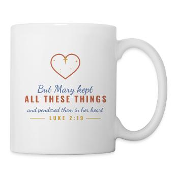 Mary Kept All These Things – Luke 2:19 - Tasse - Weiß - Rechts