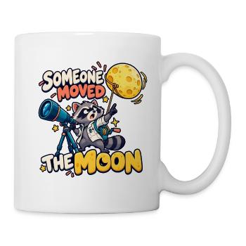 Jemand hat den Mond bewegt - Tasse - Weiß - Rechts