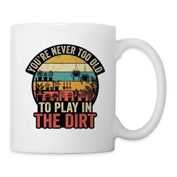 Zu alt, um im Dreck zu spielen - Tasse - Weiß - Rechts