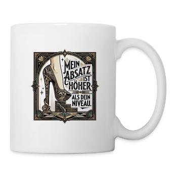 Mein_Absatz_ist_hoeher_als_dein_Niveau_-_Art_De - Tasse - Weiß - Rechts
