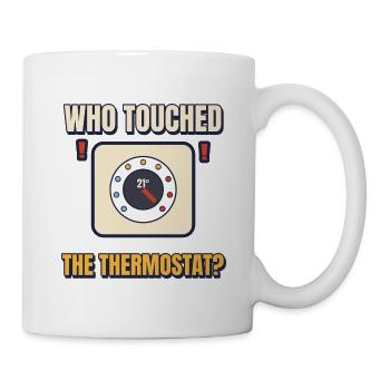 Wer hat das Thermostat berührt lustiger Vater-Heiz-Tee - Tasse - Weiß - Rechts
