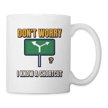 Keine Sorge, ich kenne eine Abkürzung, lustiges Papa-Tee - Tasse - Weiß - Rechts