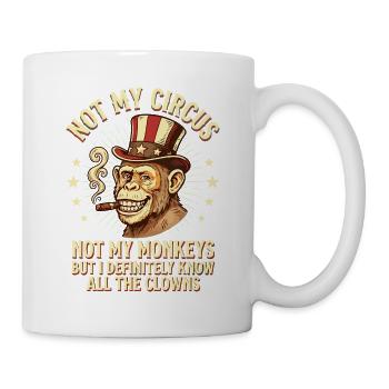Not My Circus Not My Monkeys Clowns Affe Spruch - Tasse - Weiß - Rechts