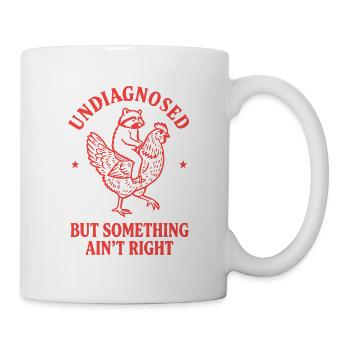 Undiagnosed But Something Ain't Right Lustig - Tasse - Weiß - Rechts