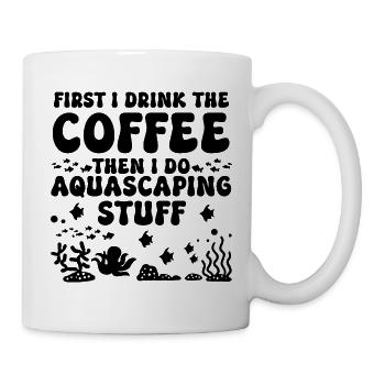 Aquascaping Spruch Kaffee - Tasse - Weiß - Rechts