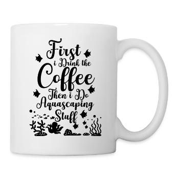 Aquascaping Spruch Kaffee - Tasse - Weiß - Rechts