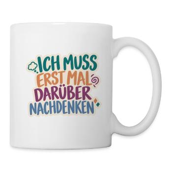 Erst mal nachdenken – Retro Spruch - Tasse - Weiß - Rechts
