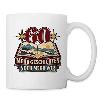 60 Geburtstag – Mehr Geschichten, noch mehr vor - Tasse - Weiß - Rechts