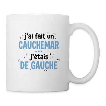 Ich hatte einen Albtraum, ich war links - Tasse - Weiß - Rechts