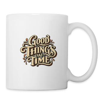 Good Things Take Time – Vintage Typografie - Tasse - Weiß - Rechts