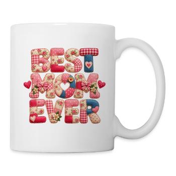 Best Mom Ever – Beste Mama Geschenk 3D Patchwork - Tasse - Weiß - Rechts