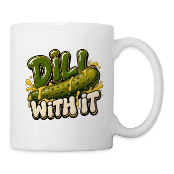 Dill with It: Gurken-Humor - Tasse - Weiß - Rechts