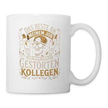 Beste am Job: gestörte Kollegen - Tasse - Weiß - Rechts