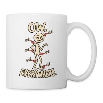 Ow Everywhere Chronische Schmerzen Spoonie Humor - Tasse - Weiß - Rechts