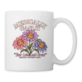Medically Gaslit Blumen Medical Mystery Club Humor - Tasse - Weiß - Rechts