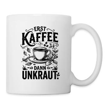 ​Garten Kaffee T-Shirt Erst Kaffee Dann Unkraut - Tasse - Weiß - Rechts