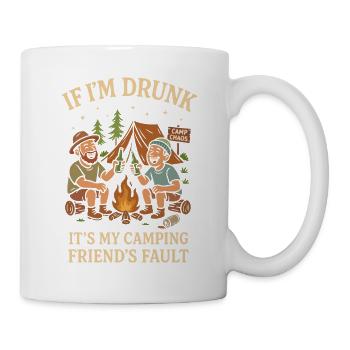 If I'm Drunk It's My Camping Friend's Fault - Tasse - Weiß - Rechts