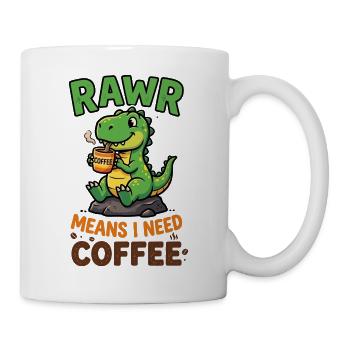 Rawr bedeutet, ich brauche Kaffee – Dino - Tasse - Weiß - Rechts