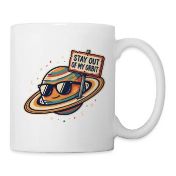 Stay Out of My Orbit - Frecher Spruch - Tasse - Weiß - Rechts
