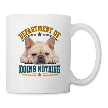 Department Of Doing Nothing Französische Bulldogge - Tasse - Weiß - Rechts