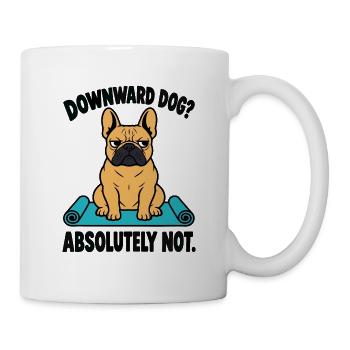  Downward Dog Absolutely Not Französische - Tasse - Weiß - Rechts