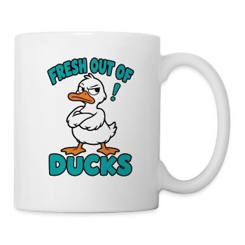 Fresh Out Of Ducks Lustige Freche Ente - Tasse - Weiß - Rechts