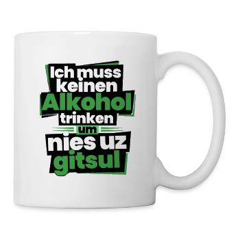 Ich muss keinen Alkohol trinken - Tasse - Weiß - Rechts