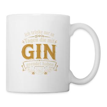 Nur an Tagen die mit Gin enden - Tasse - Weiß - Rechts