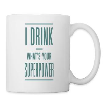 I Drink What's Your Superpower - Tasse - Weiß - Rechts