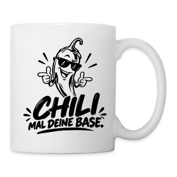 Chili mal deine Base - Tasse - Weiß - Rechts