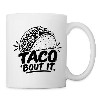 Taco ’Bout It - Tasse - Weiß - Rechts
