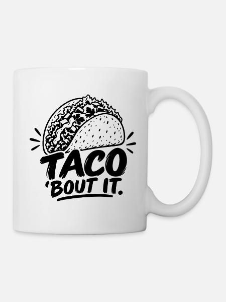 Taco ’Bout It - Tasse - Weiß