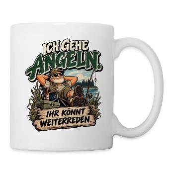 Ich gehe Angeln – Ihr könnt weiterreden - Tasse - Weiß - Rechts