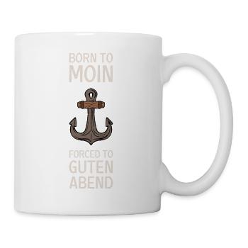 Born To Moin Forced To Guten Abend Anker Norden - Tasse - Weiß - Rechts