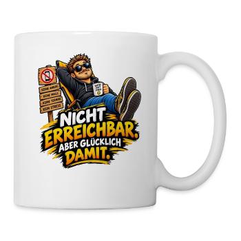 Nicht erreichbar aber glücklich damit - Tasse - Weiß - Rechts