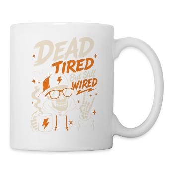 Kaffee-Skelett – Dead Tired But Still Wired - Tasse - Weiß - Rechts