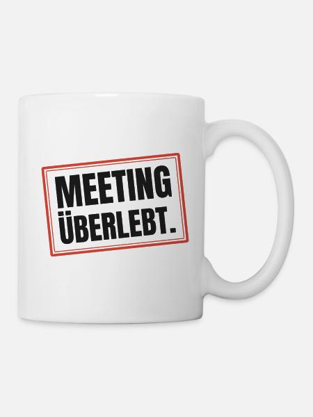 Meeting überlebt - Tasse - Weiß